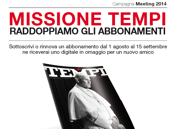Cari lettori, Tempi è una missione. Ecco perché vi chiediamo fiducia e il doppio degli abbonamenti