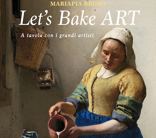 Let’s Bake Art. Per imparare la cucina dall’arte