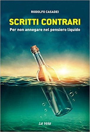 “Scritti contrari. Per non annegare nel pensiero liquido”. Il nuovo libro di Casadei