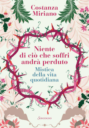 Copertina del libro di Costanza Miriano Nulla di ciò che soffri andrà perduto
